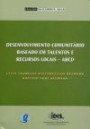 Desenvolvimento Comunitario Baseado em Talento : e Recursos Locais - Abcd