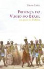 Presença Do Vinho No Brasil - Um Pouco De Historia