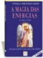 Magia Das Energias, A : Um Guia Angelical Para Uma Vida Melhor