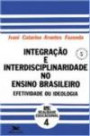 Integraçao E Interdisciplinaridade No Ensino Brasi : Efetividade Ou Ideologia