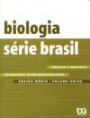 Serie Brasil Biologia vol Unico : Ensino Medio