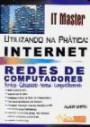 Internet e Redes de Computadores : Utilizando na Pratica