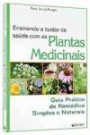 Ensinando a Cuidar da Saude com as Plantas Medicinai : Guia Pratico de Remedios Simples e Naturai