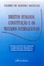 Direitos Humanos Constituicao e os Tratados Internacion : Estudo Analitico da Situacao e Aplicacao do Tratad
