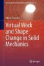 Virtual Work and Shape Change in Solid Mechanics (Springer Series in Solid and Structural Mechanics)