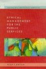 Ethical Management for the Public Services (Managing the Public Services S.)