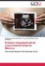 Estudio longitudinal de crecimiento fetal en México: Una mirada desde la Antropología Física