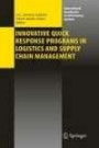 Innovative Quick Response Programs in Logistics and Supply Chain Management (International Handbooks on Information Systems)