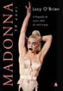 Madonna : Biografia do Maior Idolo da Musica Pop, a