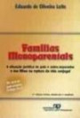 Familias Monoparentais : a Situacao Juridica de Pais e Maes Separados e do