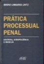 Pratica Processual Penal : Doutrina, Jurisprudencia E Modelo