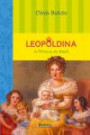 Leopoldina - A Princesa Do Brasil