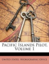 Pacific Islands Pilot, Volume 1