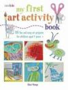 My First Art Activity Book: 35 Fun and Easy Art Projects for Children Ages 7 Years + (Cico Kidz)