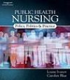Public Health Nursing: Policy, Politics & Practice: Policy, Politics and Practice