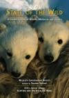 State of the Wild : A Global Portrait of Wildlife, Wildlands, and Oceans (State of the Wild)