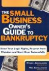 The Small Business Owner's Guide to Bankruptcy: Know Your Legal Rights, Recover from Mistakes and Start over Successfully (Small Business Owner's Guide to Bankruptcy)