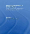 Spiritual Education in a Divided World: Social, Environmental and Pedagogical Perspectives on the Spirituality of Children and Young People (Spirituality in Education)