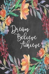Chalkboard Journal - Dream Believe Achieve: 100 page 6' x 9' Ruled Notebook: Inspirational Journal, Blank Notebook, Blank Journal, Lined Notebook, Bla