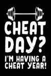 Cheat Day? I'm Having A Cheat Year!: Blank Lined Notebook Journal