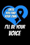 Until You Find Your Own I'll Be Your Voice: PTSD Journal 6x9 120 Pages Blank Lined Paperback