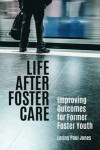Life after Foster Care: Improving Outcomes for Former Foster Youth