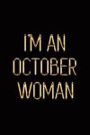 I'm an October Woman: Elegant Gold & Black Notebook Show Everyone You're a Proud Born in October Queen! Stylish Luxury Journal