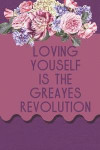 Loving Youself Is The Greayes Revolution: Blank Lined Notebook Journal Diary Composition Notepad 120 Pages 6x9 Paperback ( Motivational ) Purple And F