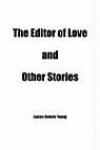 The Editor of Love and Other Stories