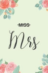 Miss Mrs: Wedding Lined Notebook/Journal Gift Idea For Married Newly Weds To Couples As Anniversay, Valentine�s Day, Hous