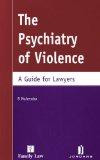 The Psychiatry of Violence: A Guide for Lawyer