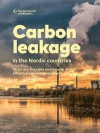 Carbon leakage in the Nordic countries: What are the risks and how to design effective preventive policies