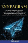 Enneagram: The Spiritual Journey to Unlock Your Emotional Intelligence Through Self- Discovery, Discernment and Awareness. Learn