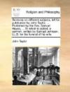 Sermons on different subjects, left for publication by John Taylor, ... Published by the Rev. Samuel Hayes, ... To which is added, a sermon, written ... Johnson, LL.D. for the funeral of his wife