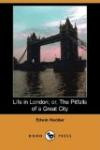 Life in London; or, The Pitfalls of a Great City (Dodo Press)