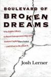 Boulevard of Broken Dreams: Why Public Efforts to Boost Entrepreneurship and Venture Capital Have Failed--and What to Do About It (Kauffman Foundation Series on Innovation and Entrepreneurship)