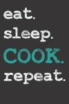 Cooking Notebook: Cook Cooking Chief Eat Sleep Repeat Funny Vintage Gift 6x9 Dot Grid 120 Pages Notebook Sketchbook Journal