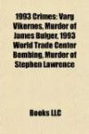 1993 Crimes: Varg Vikernes, Murder of James Bulger, 1993 World Trade Center Bombing, Murder of Stephen Lawrence
