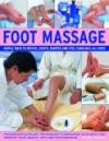 Foot Massage: Amazing reflexology techniques to recharge your body and improve your health, with 240 colour photograph