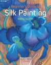 Beginner's Guide to Silk Painting (Search Press Classics)