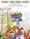 Adult Coloring Book: Stress Relieving Designs. Fun and Beautiful Pictures For Relaxation