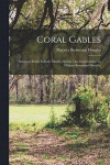 Coral Gables: America's Finest Suburb, Miami, Florida / an Interpretation by Marjory Stoneman Douglas