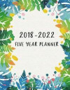 2018-2022 Five Year Planner: Leaf Palm Five Year Monthly, 60 Months Calendar Yearly Goals Monthly, Agenda Planner for the Next Five Years, Calendar