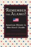 Remember the Alamo?: American History in Bite-Sized Chunk