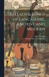 Ballads & Songs of Lancashire, Ancient and Modern