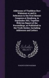 Addresses of Thaddeus Burr Wakeman at and in Reference to the First Monist Congress at Hamburg, in September 1911, Together with His Report of the Proceedings, as Published in the Truth Seeker