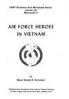 Air Force Heroes In Vietnam (USAF Southeast Asia Monograph Series) (Volume 7)