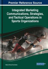 Integrated Marketing Communications, Strategies, and Tactical Operations in Sports Organizations