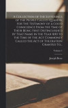 A Collection of the Sufferings of the People Called Quakers, for the Testimony of a Good Conscience From the Time of Their Being First Distinguished by That Name in the Year 1650 to the Time of the