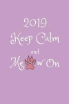2019 Keep Calm and Meow on: Funny 12 Month Week to View Diary for the Year ( Weekly Calendar Agenda Planner with Gag Quote)